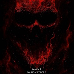 JAKKAR | Dark Matter
