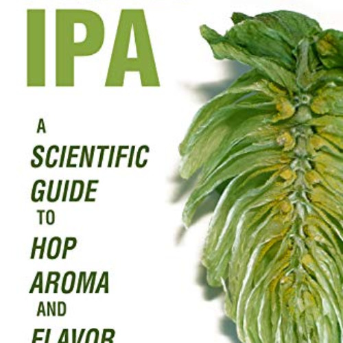 [FREE] EPUB 💝 The New IPA: Scientific Guide to Hop Aroma and Flavor by  Scott Janish