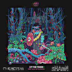 Elegos - Of The Trees - Candyshop Edit (CHROMEVTOSE X sHAmN)