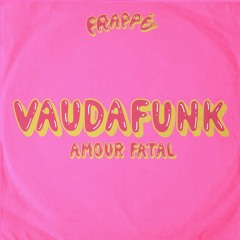 PREMIERE: Vaudafunk - Amour Fatal [Frappé]