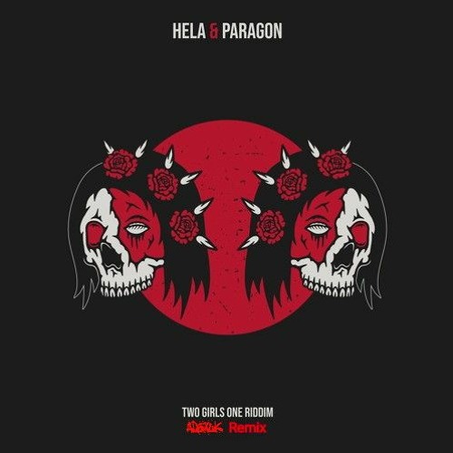 PARAGON & HELA - Two Girls One Riddim (Ad3xLK Remix)