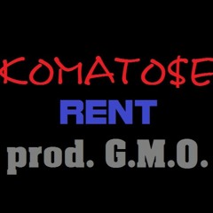 Komato$e - Rent (prod. G.M.O.)