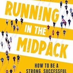 DOWNLOAD PDF 💗 Running in the Midpack: How to be a Strong, Successful and Happy Runn