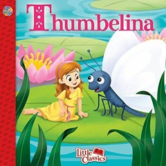 Access EBOOK EPUB KINDLE PDF Thumbelina Little Classics by  Phidal Publishing 💓