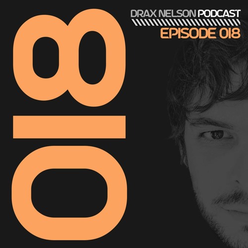Drax Nelson Podcast - Episode 018