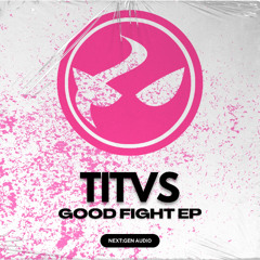 TITVS - GOOD FIGHT