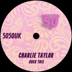 Charlie Taylor - Rock This (FREE DOWNLOAD)