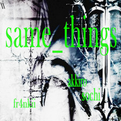same_things ⛓ +akkiro (sochi)