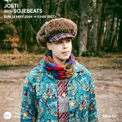 Joeti with Sojebeats -  12 May 2024
