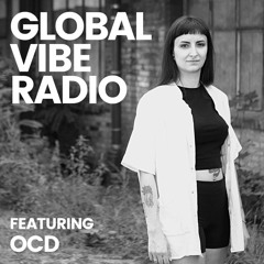 Global Vibe Radio 330 Feat. OCD (Gegen)