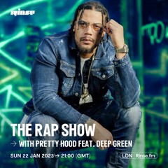 The Rap Show with Pretty Hood feat. Deep Green - 22 January 2023