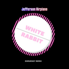 Jefferson Airplane - White Rabbit (Zhmursky Remix)