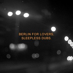 Berlin For Lovers, Sleepless Dubs - Vol. 2