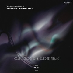 MONOIR feat. Ameline - Midnight In Norway (Colin Crooks & Sledge Extended Remix)