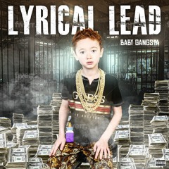 Lyrical Lead Feat: Baby Gangsta
