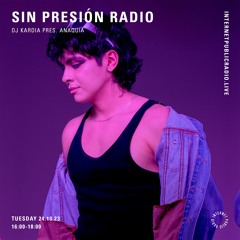 Sin Presión Radio pres. ANAQUIA live @Internet Public Radio 24.10.23