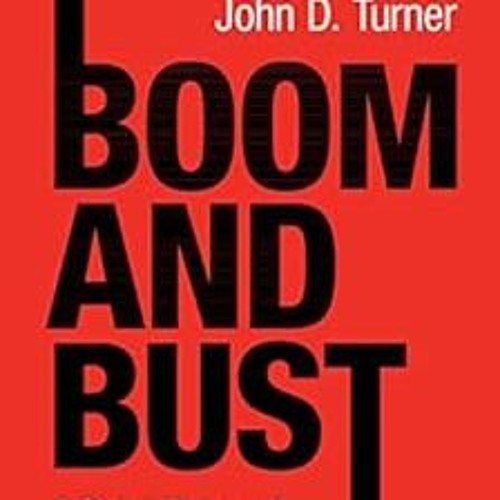 Boom and Bust: A Global History of Financial Bubbles BY: (John D.) J. D. Turner (Author) *Online%