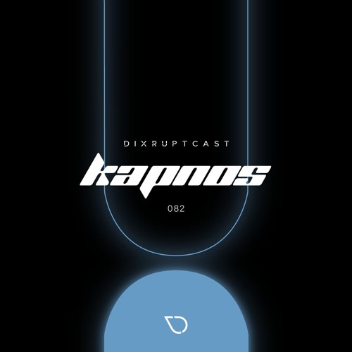 DIXRUPTCAST 082 | KAPNOS