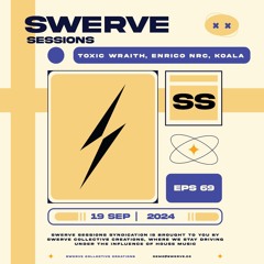 swerve sessions 069 w/ toxic wraith, enrico nrc, koala
