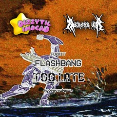 Flashbang Too Late | Flashbang x Too Little Too Late remix