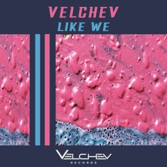 Velchev - Like We