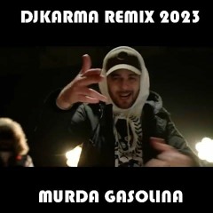 Murda - Gasolina Ft. Lange & Djaga Djaga ( DjKarma Remix 2023 )