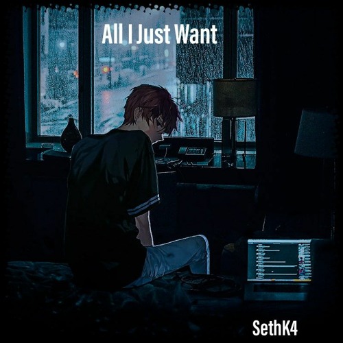 SethK4 - All I Just Want