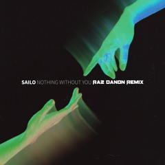 SAILO - Nothing Without You - Raz Danon Remix