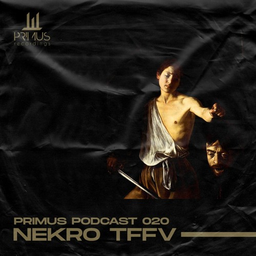 PRIMUS Podcast 020: Nekro TFFV