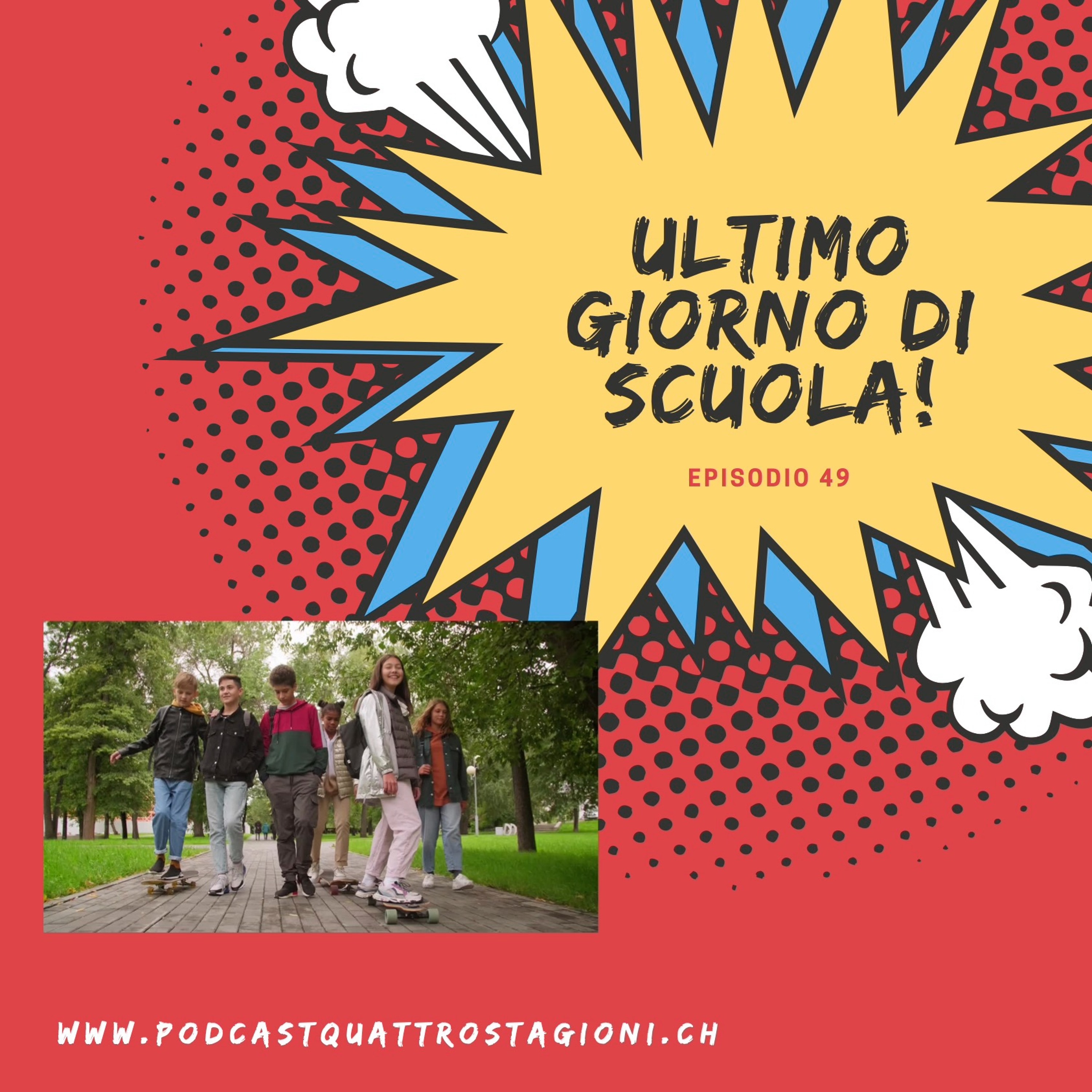 Quattro Stagioni 49: ultimo giorno di scuola! (10.6.2021)