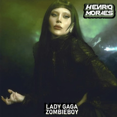 Lady Gaga - Zombieboy (HenriqMoraes Mix) EXTENDED BUY DOWNLOAD