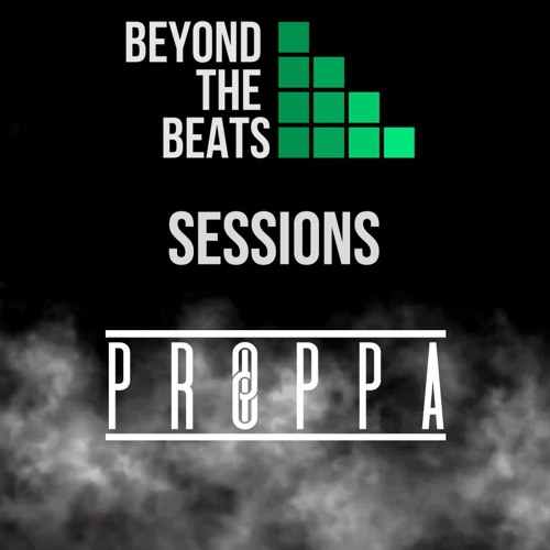 Proppa - Exclusive Mix for Beyond the Beats Sessions