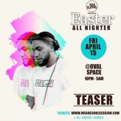 Soul Session | The Easter All-Nighter @Oval Space - Fri 15th Apr 2022 (Mix by Teaser DJ)