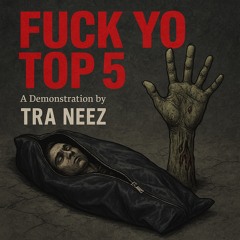 Tra Neez - Fuck Yo Top 5 (prod. BeatsBy Taz)