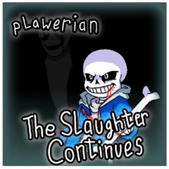 The slaughter continues (Plawerian Remix)