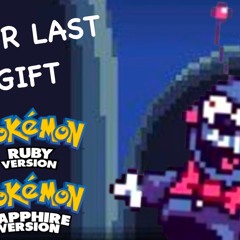 YOUR LAST GIFT - Pokémon Ruby/Sapphire/Emerald UST