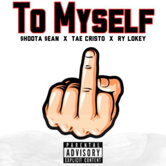 To myself  (Feat. Tae Cristo & Ry Lokey)