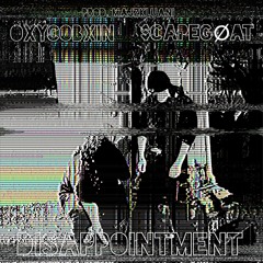 BLXCK666BLXXD - Oxycobxin x $CAPEGØAT - Disappointment [Prod. MAJZKLUANI]