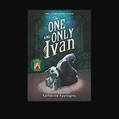 Ebook PDF  🌟 The One and Only Ivan: A Newbery Award Winner Read Book