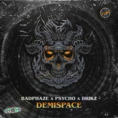 BADPHAZE x PSYCHO x BRIKZ - DEMISPACE (Free Download)