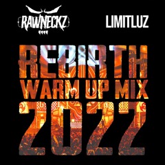 THE RAWNECKZ X LIMITLUZ - 'THE REBIRTH WARM UP MIX 2022'