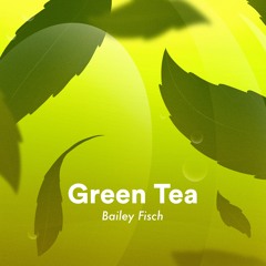 Bailey - Fisch - Green Tea
