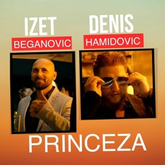 DENIS HAMIDOVIC &amp; IZET BEGANOVIC - PRINCEZA