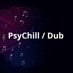 Chill / Dub / PsyChill / Psygressive