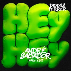 Dennis Ferrer - Hey Hey! (André Salvador Afro EDIT)