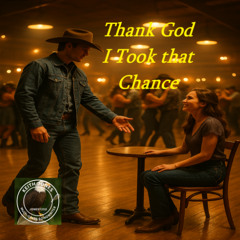Thank God I Took That Chance