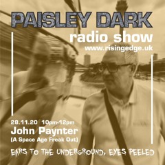 John Paynter - Paisley Dark Radio Show - on Rising Edge Radio 28.11.20