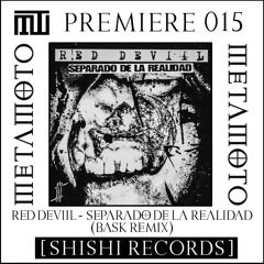 MM PREMIERE 015 | RED DEVIIL - SEPARADO DE LA REALIDAD (BASK REMIX) [SHISHI RECORDS]