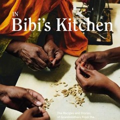 (Download Book) In Bibi's Kitchen: The Recipes and Stories of Grandmothers from the Eight African Co