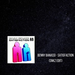 BENNY BANASSI - SATISFACTION (SNKZ Edit)